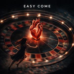 easy come