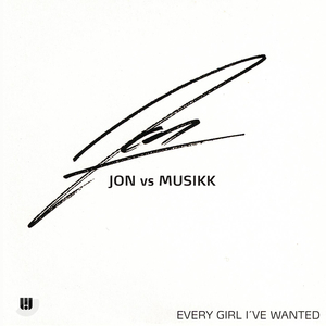 Every Girl I've Wanted (Jon vs. Musikk X-Tended)