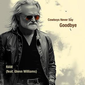 Cowboys Never Say Goodbye RAW (feat. Glenn Williams) (Acoustic)