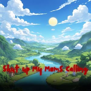 Shut up My Moms Calling