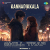 Rithick J - Kannadikkala - Chill Trap