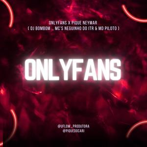 ONLYFANS X PIQUE NEYMAR (DJ BOMBOM, MC'S NEGUINHO DO ITR & MD PILOTO)