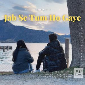 Jab Se Tum Ho Gaye