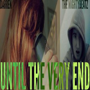 Until The Very End (feat. The MightyBeatZ)