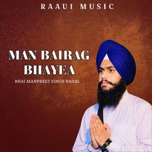 Man Bairag Bhayea (feat. Bhai Manpreet Singh Badal)