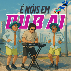 É NÓIS EM DUBAI(2)