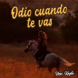 Odio Cuando Te Vas