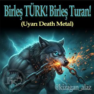 Birleş TÜRK! Birleş Turan! (Death Metal)