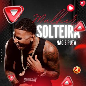 MULHER SOLTEIRA NÃO É PUT# (feat. Mc Rkostta)