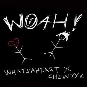 woah! (feat. whatsaheart)