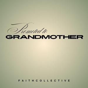 Promoted to GRANDMOTHER