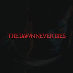 The Dawn Never Dies