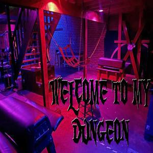 Welcome To My Dungeon