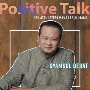 Positive Talk : Ibu Atau Isteri Mana Lebih Utama