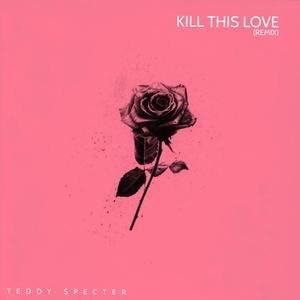 Kill This Love (Remix)