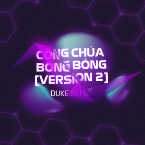 Công Chúa Bong Bóng (Duke Remix) [Version 2]