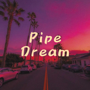 Pipe dream