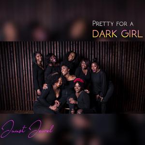 Pretty For A Dark Girl