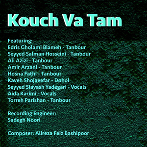Kouch Va Tam (feat. Seyyed Salman Hosseini, Edris Gholami Biameh, Amir Arzani, Hosna Fathi, Ali Azizi, Torreh Parishan, Kaveh Shojaeefar, Seyyed Siavash Yadegari & Aida Karimi)