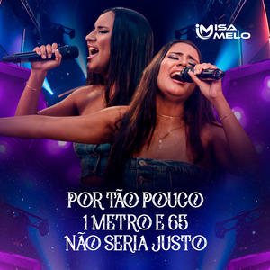 Por Tão Pouco / 1 Metro e 65 / Não Seria Justo (Ao Vivo)