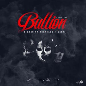 Bullion (feat. Edem & Teephlow)