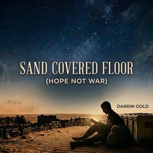 Sand Covered Floor (Hope Not War)