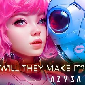Will They Make It? (feat. Azyza)
