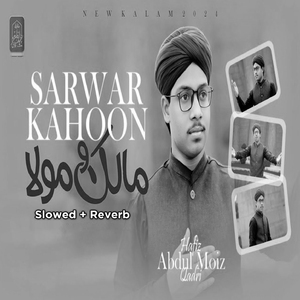 Sarwar Kahoon Ke Malik O Maula (Lofi-Mix)