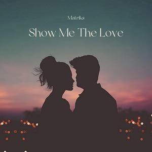 Show Me The Love