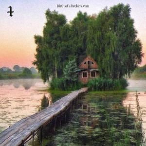 Birth Of a Broken Man