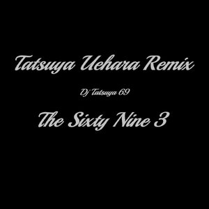 The Sixty Nine 3 (Tatsuya Uehara Remix)