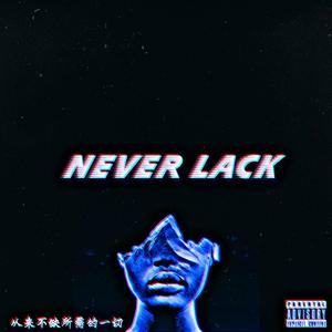 NEVER LACK