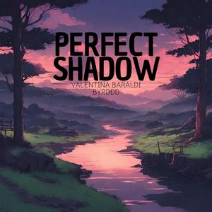 PERFECT SHADOW (feat. Byrddd)