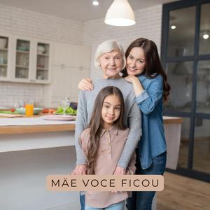 Mãe você ficou