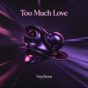 Too Much Love