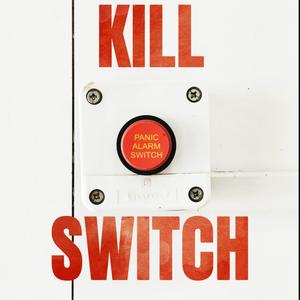 KILL SWITCH