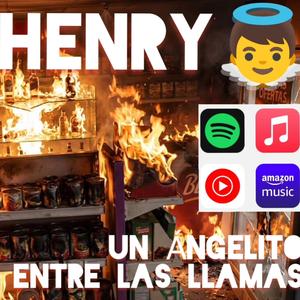 HENRY, UN ANGELITO ENTRE LAS LLAMAS