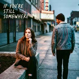 If You're Still Somewhere
