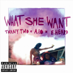 What She Want (feat. A.I.O & E. Heard)