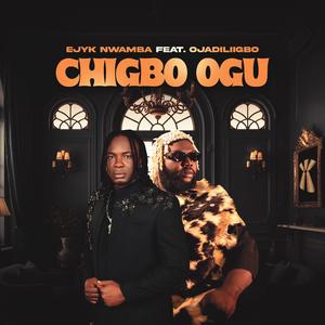 Chigbo Ogu (feat. Ojadiliigbo)