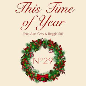 This Time of Year (feat. Axel Grey & Reggie Sol)
