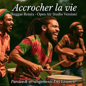 Accrocher la vie (Reggae Remix-Open Air Studio Version)