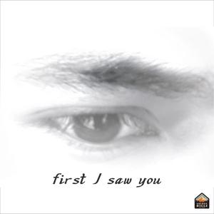 First I Saw You