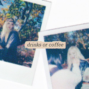 drinks or coffee