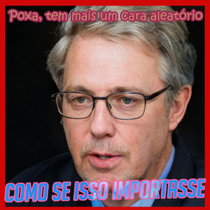 Como se isso importasse