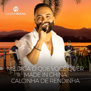 Me Diga o Que Você Quer / Made In China / Calcinha de Rendinha