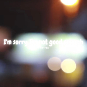 ขอโทษที่ฉันดีไม่พอ