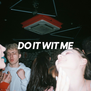 DO IT WIT ME