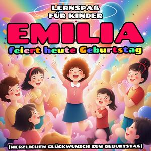 Emilia feiert heute Geburtstag (Herzlichen Glückwunsch zum Geburtstag)