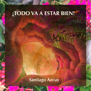 ¡Todo Va a Estar Bien!